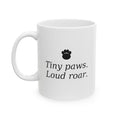 Tiny Paws, Loud Roar Mug - Double Sided