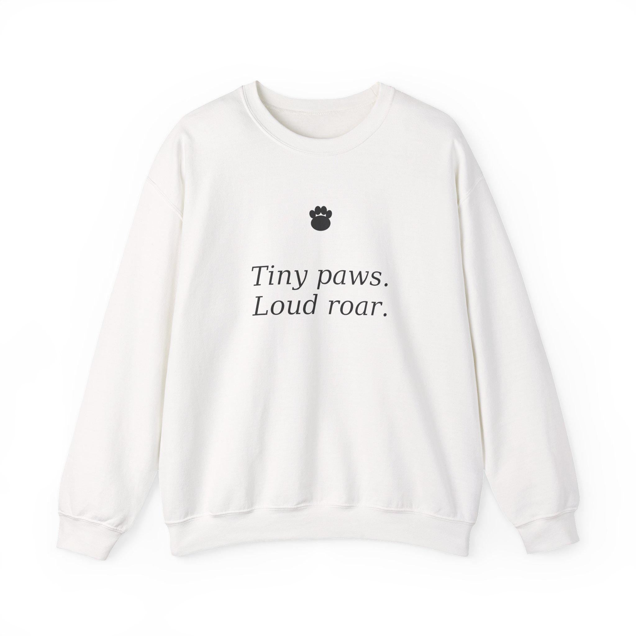 Tiny paws Loud roar sweatshirt | Paw print crewneck